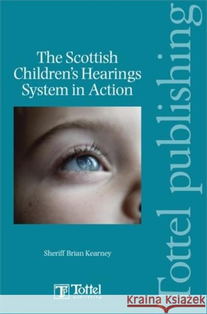 The Scottish Children's Hearings System in Action Brian Kearney 9781845920562 Tottel Publishing Ltd.