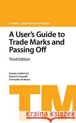 A User's Guide to Trade Marks and Passing Off Nicholas Caddick KC, Ben Longstaff 9781845921569 Bloomsbury Publishing PLC