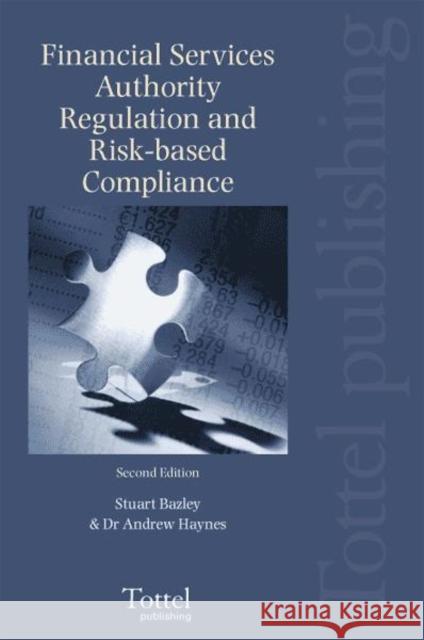 Financial Services Authority Regulation and Risk-Based Compliance Haynes, Andrew 9781845922498 Tottel Publishing Ltd.
