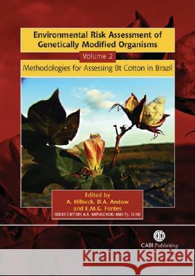 Environmental Risk Assessment of Genetically Modified Organisms David Andow Eliana M. G. Fontes Angelika Hilbeck 9781845930004 CABI Publishing