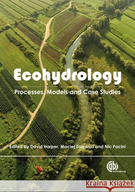 Ecohydrology: Processes, Models and Case Studies Harper, David M. 9781845930028 CABI PUBLISHING