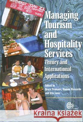Managing Tourism and Hospitality Services: Theory and International Applications Bruce Prideaux Gianna Moscardo Eric Laws 9781845930127 CABI Publishing