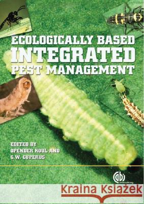 Ecologically-Based Integrated Pest Management O. Koul G. W. Cuperus 9781845930646 CABI Publishing