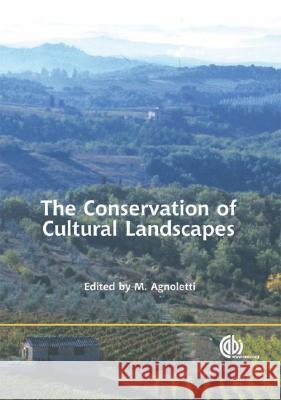 The Conservation of Cultural Landscape Mauro Agnoletti 9781845930745