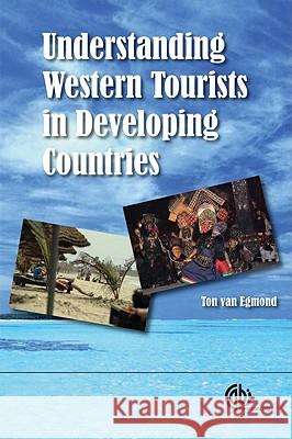 Understanding Western Tourists in Developing Countries Ton va 9781845931957 CABI Publishing