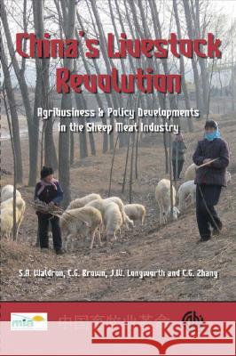 China's Livestock Revolution: Agribusiness and Policy Developments in the Sheep Meat Industry C. B. Brown J. W. Longworth C. G. Zhang 9781845932466 Oxford University Press, USA