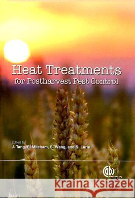Heat Treatments for Postharvest Pest Control: Theory and Practice E. Mitcham S. Wang S. Lurie 9781845932527 Oxford University Press, USA