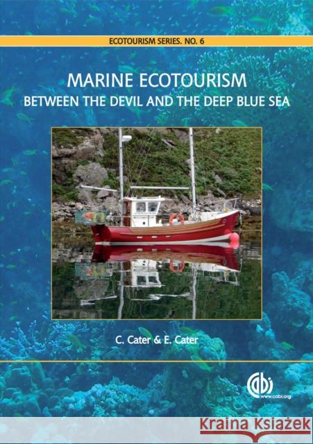 Marine Ecotourism: Between the Devil and the Deep Blue Sea Cater, Carl 9781845932596 Oxford University Press, USA