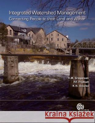 Integrated Watershed Management: Connecting People to Their Land and Water P. Ffolliott K. Brookes H. Gregersen 9781845932817 Oxford University Press, USA