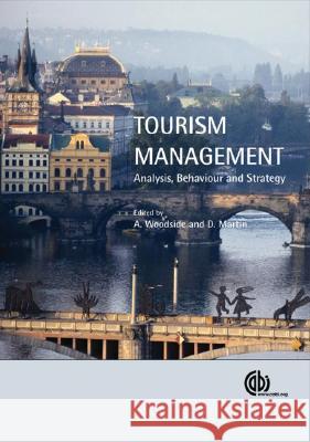 Tourism Management: Analysis, Behaviour and Strategy Arch G. Woodside A. Woodside D. Martin 9781845933234 CABI Publishing