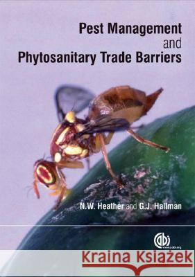 Pest Management and Phytosanitary Trade Barriers Heather, N. 9781845933432 CABI Publishing