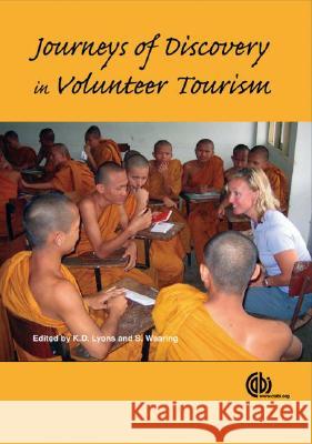 Journeys of Discovery in Volunteer Tourism: International Case Study Perspectives Lyons, K. D. 9781845933807 0