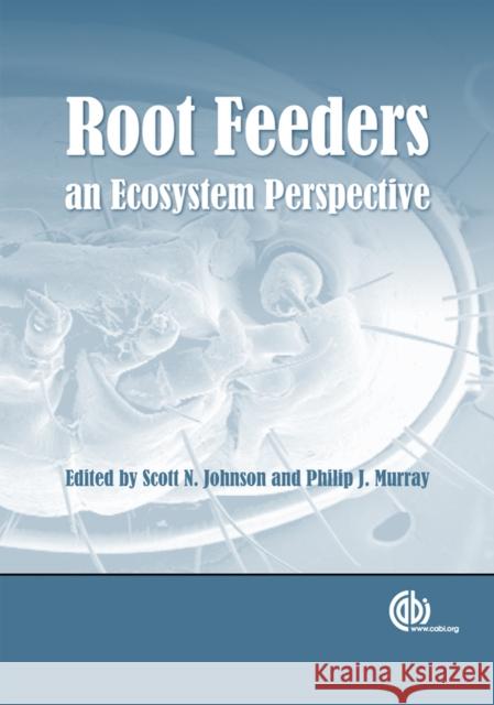 Root Feeders: An Ecosystem Perspective Johnson, Scott N. 9781845934613