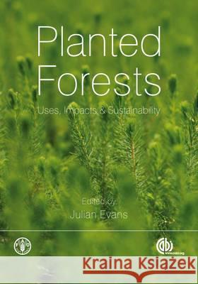 Planted Forests: Uses, Impacts and Sustainability Julian Evans 9781845935641 CABI Publishing