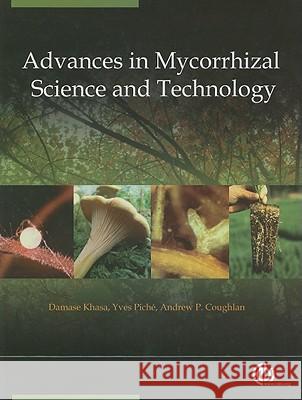 Advances in Mycorrhizal Science and Technology D. P. Khasa Y. Piche 9781845935863 CABI PUBLISHING