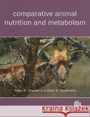 Comparative Animal Nutrition and Metabolism P R Cheeke 9781845936310 0