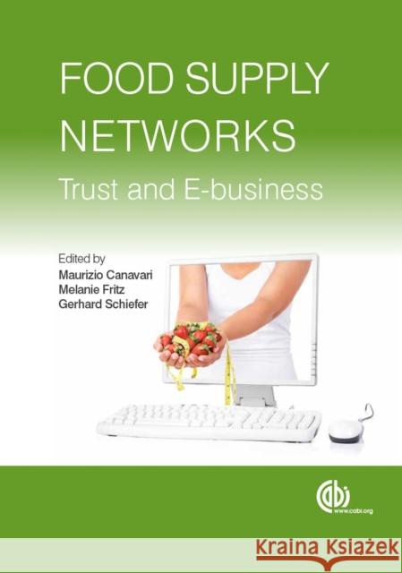 Food Supply Networks : Trust and E-business M. Canavari M. Fritz 9781845936396 CABI Publishing