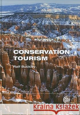 Conservation Tourism R. Buckley Ralf Buckley 9781845936655 CABI Publishing