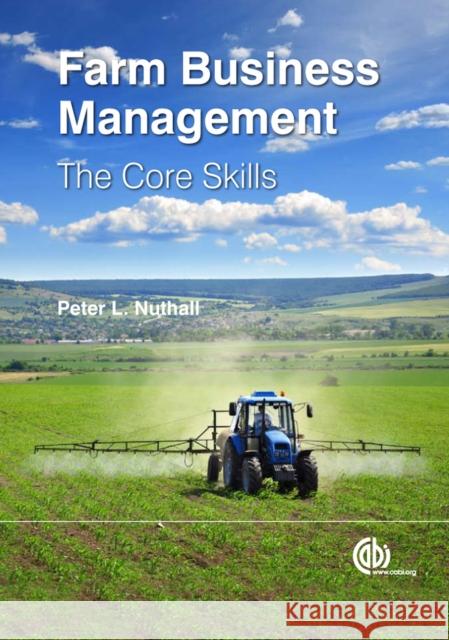 Farm Business Management: The Core Skills Nuthall, Peter L. 9781845936679 CABI Publishing