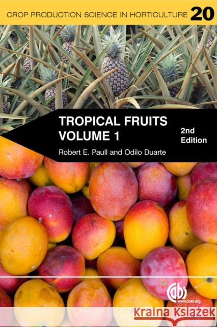 Tropical Fruits, Volume 1 Robert E. Paull O. Duarte 9781845936723
