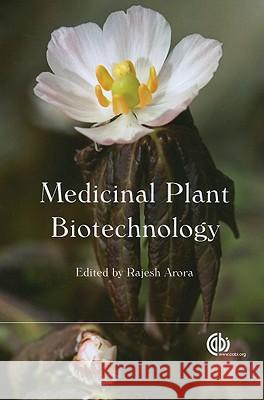 Medicinal Plant Biotechnology R. Arora Rajesh Arora 9781845936785 CABI Publishing