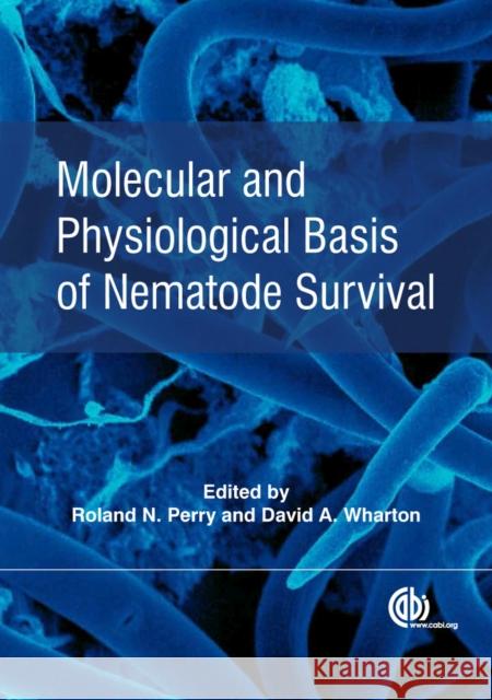 Molecular and Physiological Basis of Nematode Survival R. N. Perry 9781845936877 CABI Publishing