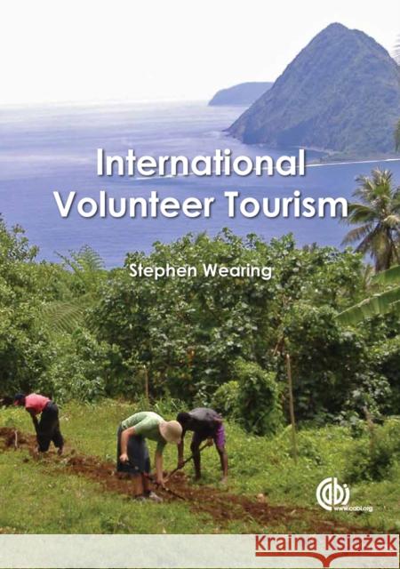 International Volunteer Tourism: Integrating Travellers and Communities Wearing, Stephen 9781845936969