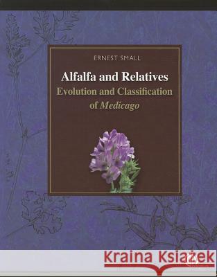 Alfalfa and Relatives: Evolution and Classification of Medicago E. Small 9781845937508 CABI Publishing