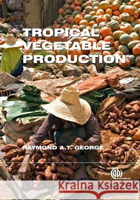 Tropical Vegetable Production George, Raymond A. T. 9781845937539 