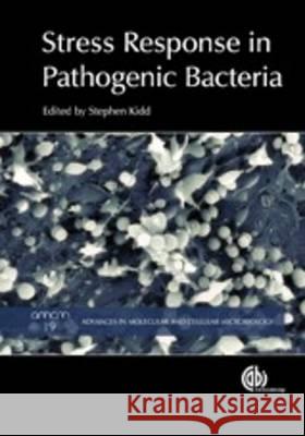 Stress Response in Pathogenic Bacteria  9781845937607 Advances in Molecular and Cellular Microbiolo