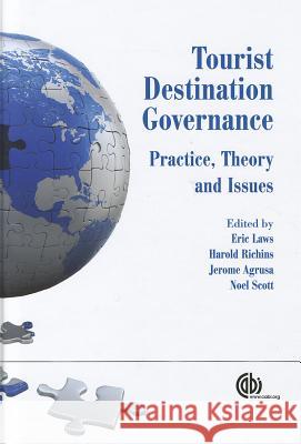 Tourist Destination Governance: Practice, Theory and Issues Eric Laws Harold Richins Jerome Agrusa 9781845937942 CABI Publishing