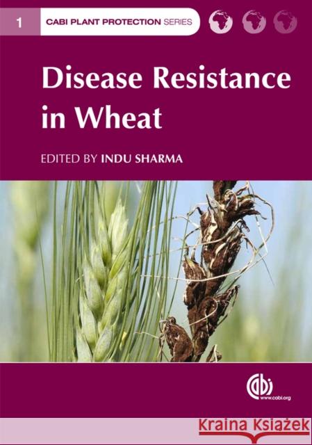 Disease Resistance in Wheat I. Sharma Indu Sharma 9781845938185