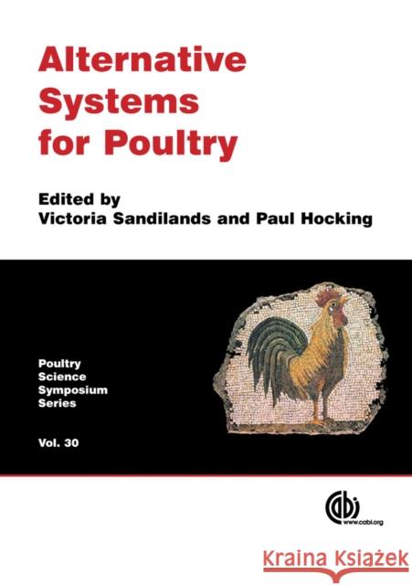 Alternative Systems for Poultry: Health, Welfare and Productivity Sandilands, Victoria 9781845938246