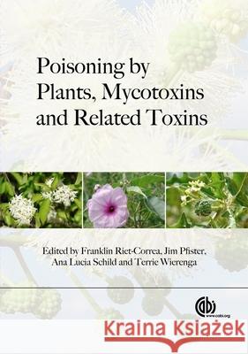 Poisoning by Plants, Mycotoxins and Related Toxins RIET-CORREA, FRANKLI 9781845938338 