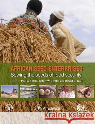 African Seed Enterprises: Sowing the Seeds of Food Security Van Mele, Paul 9781845938437