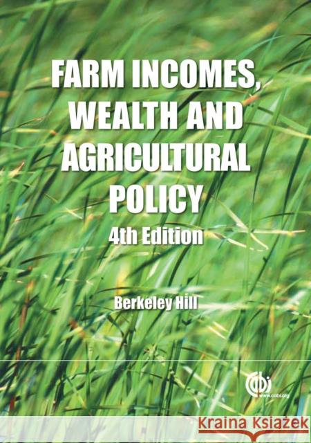 Farm Incomes, Wealth and Agricultural Policy: Filling the Cap's Core Information Gap Hill, Berkeley 9781845938475