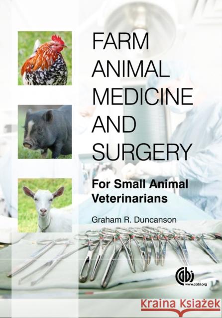 Farm Animal Medicine and Surgery: For Small Animal Veterinarians Duncanson, Graham R. 9781845938833 0