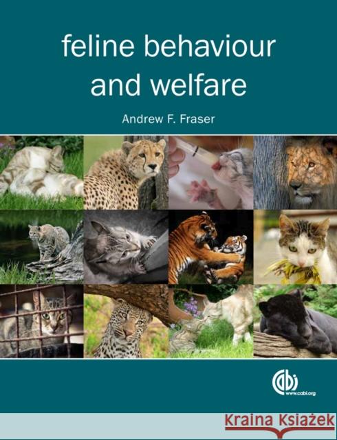 Feline Behaviour and Welfare Andrew F. Fraser 9781845939267