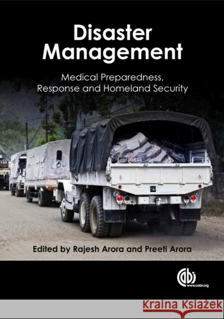 Disaster Management: Medical Preparedness, Response and Homeland Security Arora, Rajesh 9781845939298 0
