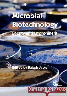Microbial Biotechnology: Energy and Environment R E Arora 9781845939564 0