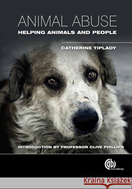 Animal Abuse: Helping Animals and People Tiplady, Catherine 9781845939830 0