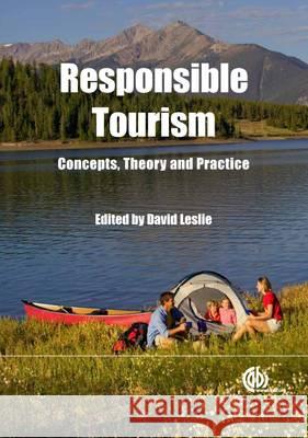 Responsible Tourism: Concepts, Theory and Practice D Leslie 9781845939878 0