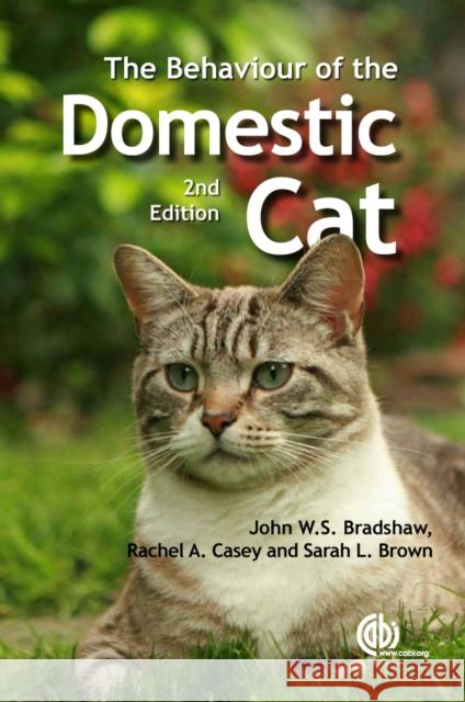 Behaviour of the Domestic Cat Sarah (University of Bristol, UK) Brown 9781845939922