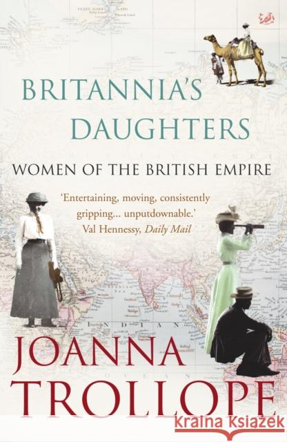 Britannia's Daughters : Women of the British Empire Joanna Trollope 9781845950187 0