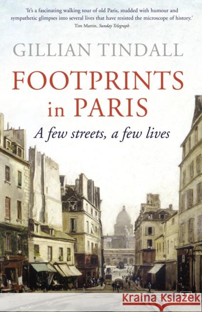 Footprints in Paris : A Few Streets, A Few Lives Gillian Tindall 9781845950897