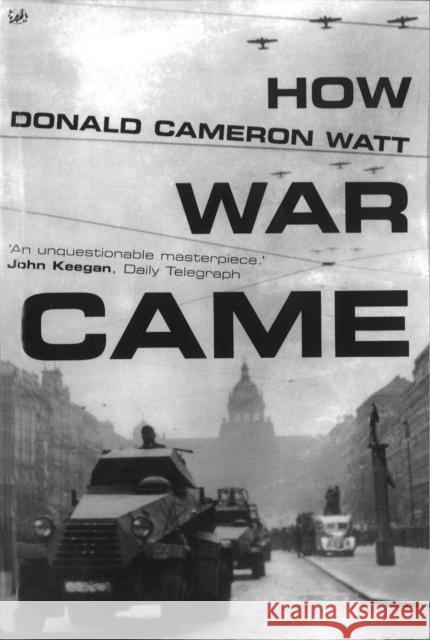 How War Came Donald Cameron Watt 9781845951726