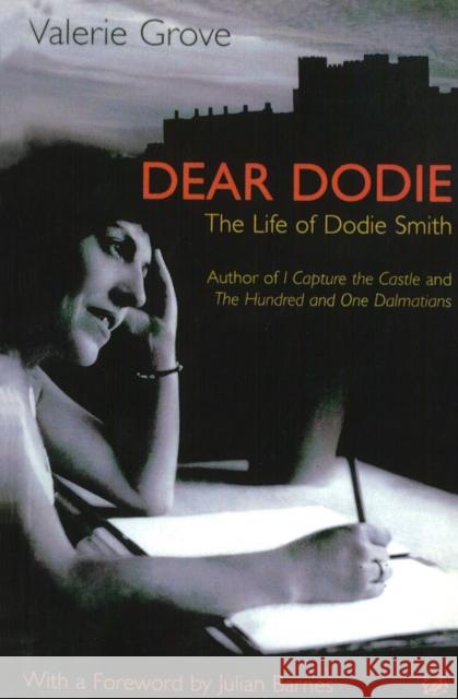 Dear Dodie : The Life of Dodie Smith Grove, Valerie 9781845951733