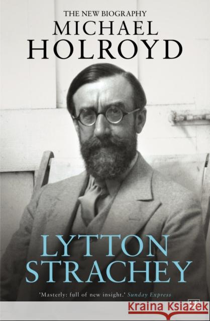 Lytton Strachey: The New Biography Michael Holroyd 9781845951832 Vintage Publishing