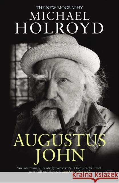 Augustus John: The New Biography Michael Holroyd 9781845951849