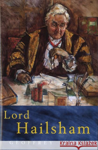 Lord Hailsham: A Life Geoffrey M Lewis 9781845952389